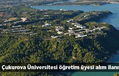 ÇUKUROVA ÜNİVERSİTESİ ÖĞRETİM ÜYESİ ALACAK